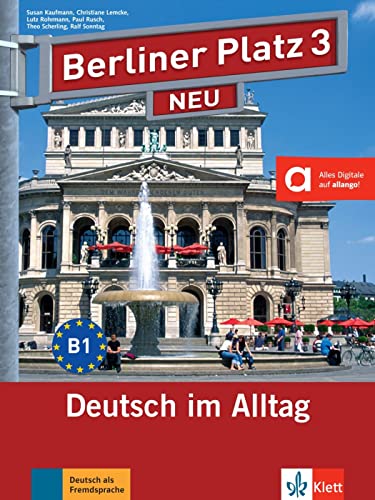 Berliner Platz 3 NEU: Deutsch im Alltag. Lehr- und Arbeitsbuch mit Audios und Videos zum Arbeitsbuchteil (Berliner Platz NEU: Deutsch im Alltag) von Klett